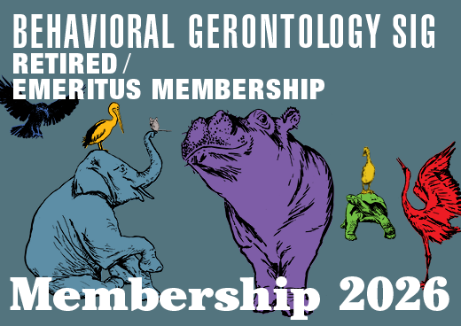 a square graphic representing 2026 Behavioral Gerontology SIG Retired/Emeritus Membership [9/1/2025 - 8/31/2026]