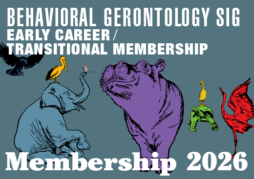 a square graphic representing 2026 Behavioral Gerontology SIG Early Career/Transitional Membership [9/1/2025 - 8/31/2026]