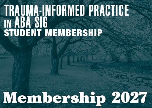 a square graphic representing 2027 Trauma-Informed Practice in ABA SIG Student Membership [09/01/2026 - 08/31/2027]