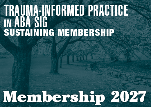 a square graphic representing 2027 Trauma-Informed Practice in ABA SIG Sustaining Full Membership [09/01/2026 - 08/31/2027]