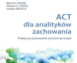Polish: Acceptance and Commitment Therapy for Behavior Analysts: A Practice Guide from Theory to Treatment
