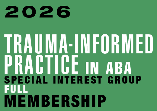 a square graphic representing Trauma-Informed Practice in ABA SIG Full Membership [09/01/2025-08/31/2026]