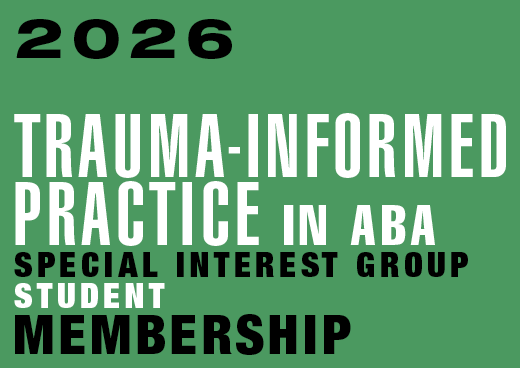 a square graphic representing Trauma-Informed Practice in ABA SIG Student Membership [09/01/2025-08/31/2026]